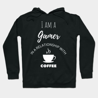 I am a Gamer in a relationship with Coffee Hoodie